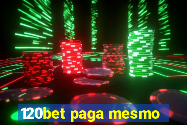 120bet paga mesmo